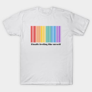 Finally feeling like myself, encouraging quote, LGBTQ T-Shirt